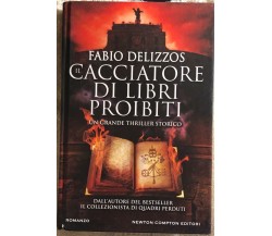 Il cacciatore di libri proibiti di Fabio Delizzos,  2017,  Newton Compton Editor