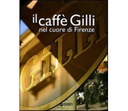 Il caffè Gilli nel cuore di Firenze. - [Gruppo Editoriale Giunti]