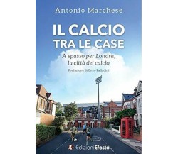 Il calcio tra le case - Antonio Marchese - Edizioni Efesto, 2020