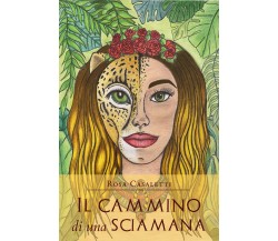 Il cammino di una sciamana di Rosa Casaletti,  2021,  Youcanprint