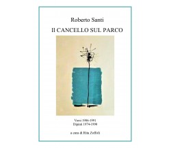 Il cancello sul parco di Roberto Santi,  2019,  Youcanprint