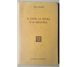 Il cane, la pietra e la memoria - Luisa Fiocco - 1984, Il Pellicano - L