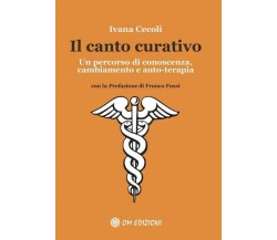 Il canto curativo. Un percorso di conoscenza, cambiamento e auto-terapia - ER