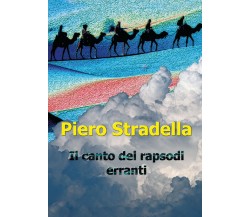 Il canto dei rapsodi erranti di Piero Stradella,  2017,  Youcanprint