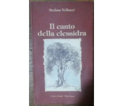 Il canto della clessidra - Stefano Vellucci  - Centro Studi Vita Sana,2001 - R