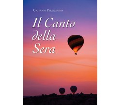 Il canto della sera di Giovanni Pellegrino,  2019,  Youcanprint