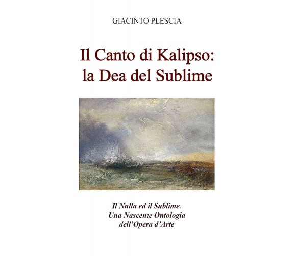 Il canto di Kalipso: la dea del sublime. Il nulla ed il sublime. Una nascente on