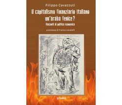 Il capitalismo finanziario italiano. Un’araba fenice? Racconti di politica econ.