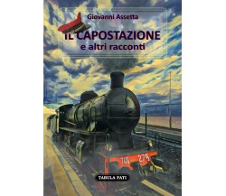  Il capostazione e altri racconti di Giovanni Assetta, 2022, Tabula Fati