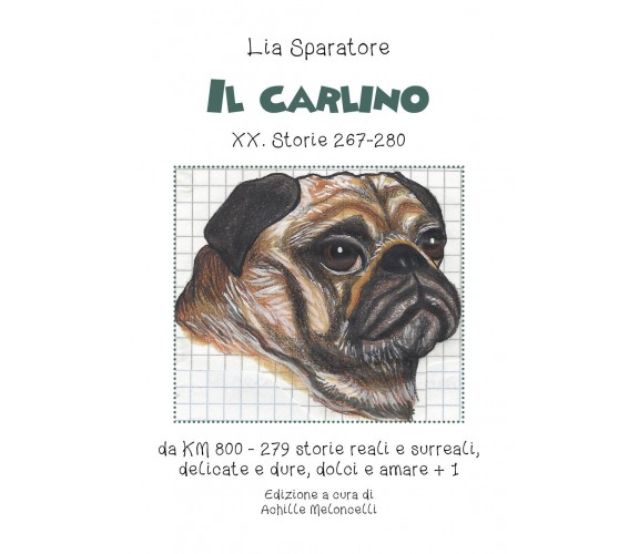 Il carlino XX. Storie 267-280, da km 800-279 storie reali e surreali, delicate e