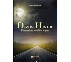Il caso delle bambine rapite. Demon Hunter Vol.2, Manuel Mura,  2014,  Youcanp.