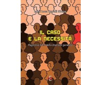  Il caso e la necessità. Ragioni e limiti della diversità genetica di Luigi Luc