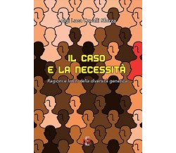  Il caso e la necessità. Ragioni e limiti della diversità genetica di Luigi Luc