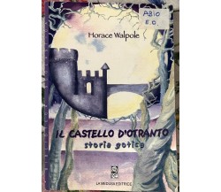 Il castello d’Otranto di Horace Walpole, 2005, La Medusa Editrice
