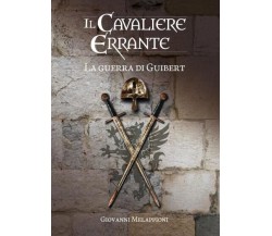 Il cavaliere errante - La guerra di Guibert di Giovanni Melappioni, 2022, You