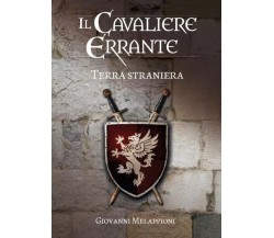 Il cavaliere errante - Terra straniera di Giovanni Melappioni, 2023, Youcanpr