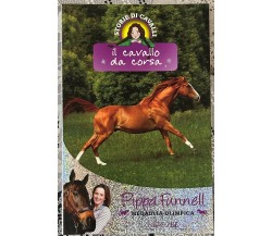 Il cavallo da corsa. Storie di cavalli vol. 2 di Pippa Funnell, 2010, Edizio