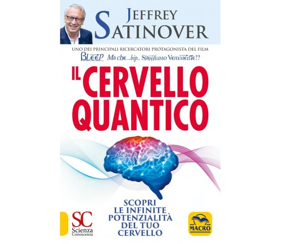 Il cervello quantico. Scopri le infinite potenzialità del tuo cervello di Jeffre