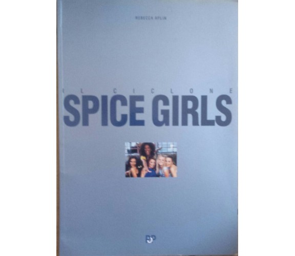  Il ciclone Spice Girls - Rebecca Aplin - Arcana - 1997 