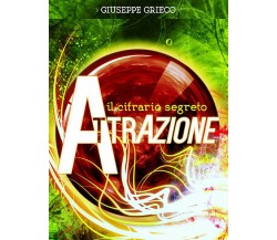 Il cifrario segreto: attrazione di Giuseppe Grieco,  2014,  Youcanprint