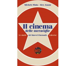 Il cinema delle meraviglie. Le storie del Marvel Cinematic Universe - Alex Zaum