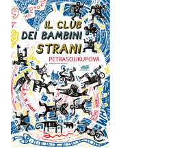 Il club dei bambini strani di Petra Soukupova,  2021,  Atmosphere Libri