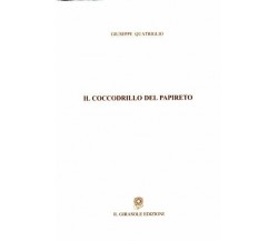 Il coccodrillo del Papireto di Giuseppe Quatriglio,  2007,  Il Girasole Edizioni