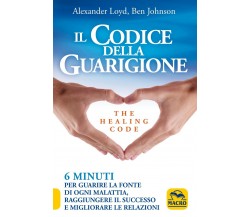 Il codice della guarigione. 6 minuti per guarire la fonte di ogni malattia, ragg