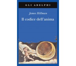 Il codice dell'anima -  James Hillman - Adelphi, 2009