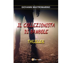 Il collezionista di bambole	 di Giovanni Mastromarino,  2017,  Youcanprint