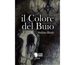 Il colore del buio	 di Stefano Bosio,  2017,  Lettere Animate Editore
