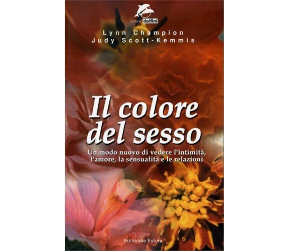 Il colore del sesso di Lynn Champion, Judy Scott-kemmis,  2003,  Gruppo Futura