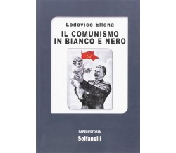 Il comunismo in bianco e nero di Lodovico Ellena,  2016,  Solfanelli