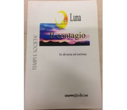 	 Il contagio - Luna,  2005,  Gruppo Edicom 