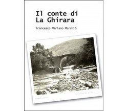 Il conte di La Ghirara	 di Francesco Mariano Marchiò,  2015,  Youcanprint