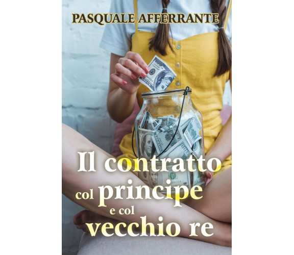 Il contratto col principe e col vecchio re di Pasquale Afferrante,  2021,  Youca