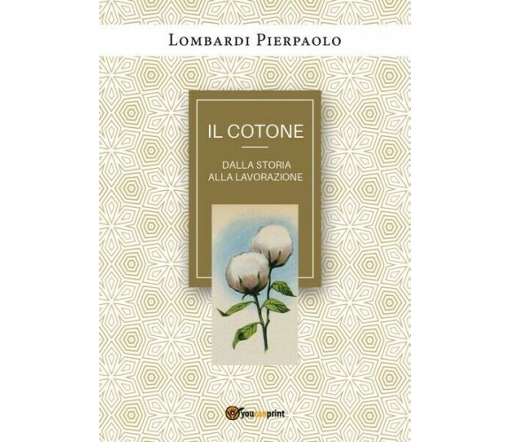 Il cotone dalla storia alla lavorazione  di Pierpaolo Lombardi,  2018 - ER