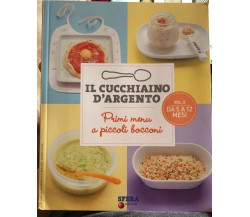 Il cucchiaino d’argento Vol. 2 Da 5 a 12 mesi. Primi menu a piccoli bocconi di A