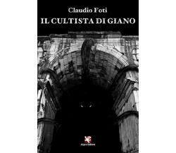 Il cultista di Giano	 di Claudio Foti,  Algra Editore