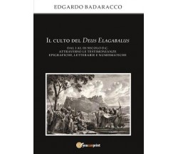 Il culto del Deus Elagabalus dal I al III secolo d.C. attraverso le testimonianz