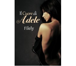 Il cuore di Adele	 di Filely,  2019,  Youcanprint