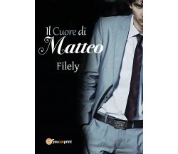 Il cuore di Matteo	 di Filely,  2019,  Youcanprint