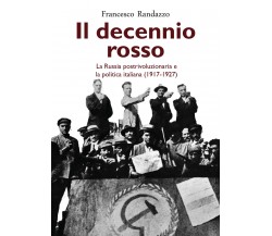 Il decennio rosso. La Russia postrivoluzionaria e la politica italiana (1917-192