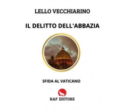 Il delitto dell’Abbazia. Sfida al Vaticano di Lello Vecchiarino,  2022,  Raf Edi