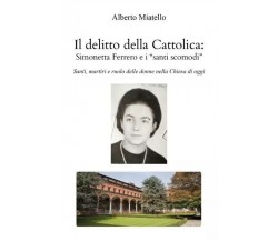 Il delitto della Cattolica: Simonetta Ferrero e i santi scomodi di Alberto Miat