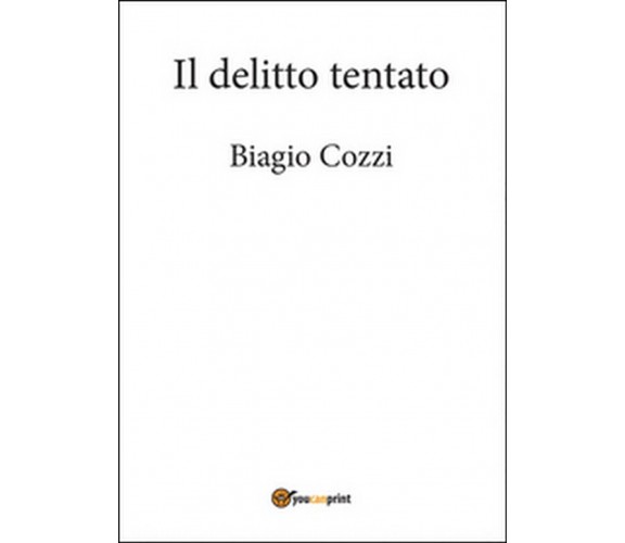 Il delitto tentato,  di Biagio Cozzi,  2014,  Youcanprint