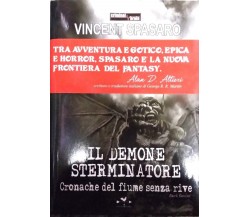  Il demone sterminatore. Cronache del fiume senza rive - Vincent Spasaro,  2013