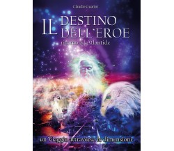 Il destino dell’eroe - Ritorno ad Atlantide, Claudio Guarini,  2017,  Youcanprin