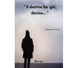  Il destino ha già deciso... di Alessandra Torrini, 2022, Youcanprint