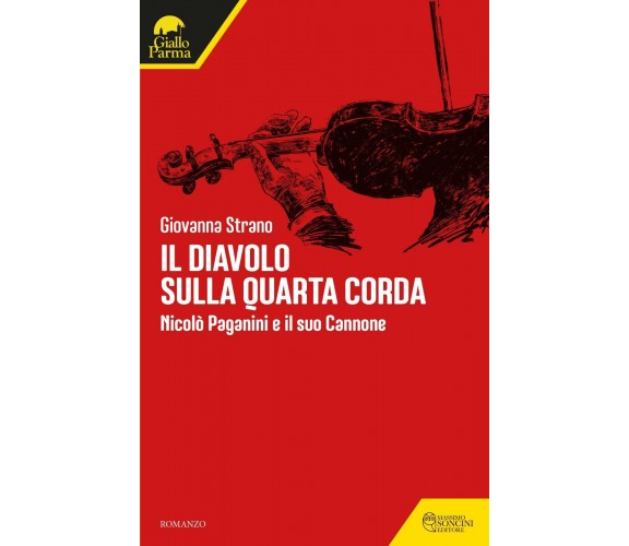 Il diavolo sulla quarta corda. Nicolò Paganini e il suo Cannone di Giovanna Stra